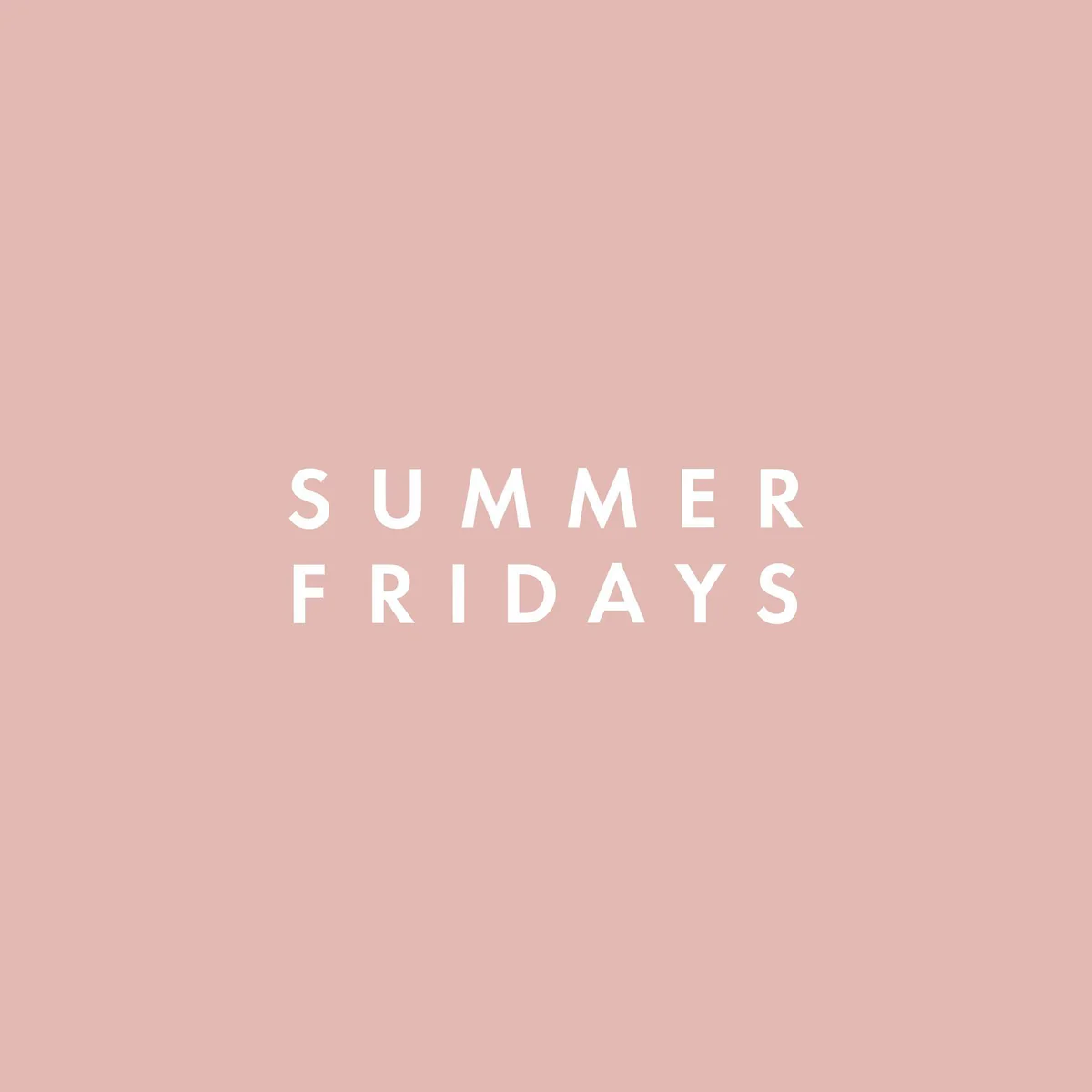 SUMMER FRIDAYS